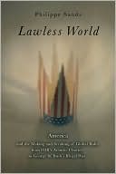 Lawless World: The Whistle-Blowing Account of How Bush and Blair are Taking the Law into their Own Hands