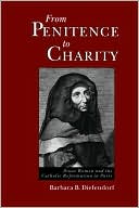 From Penitence to Charity: Pious Women and the Catholic Reformation in Paris