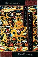 A Dictionary of Asian Mythology