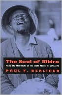 Soul of Mbira: Music and Traditions of the Shona People of Zimbabwe: with an Appendix, Building and Playing a Shona Karimba