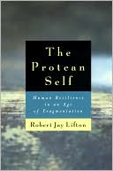 The Protean Self: Human Resilience in an Age of Fragmentation