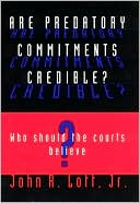 Are Predatory Commitments Credible? by John R. Lott Jr.: Book Cover