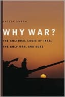Why War?: The Cultural Logic of Iraq, the Gulf War, and Suez