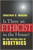 Is There an Ethicist in the House?: On the Cutting Edge of Bioethics