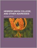 Hebrew Union College, and Other Addresses