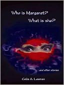 Who is Margaret? What is She? and Other Stories