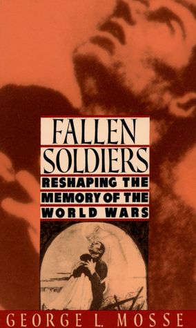 Fallen Soldiers:Reshaping the Memory of the World Wars