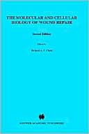 Molecular And Cellular Biology Of Wound Repair, The