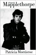 Mapplethorpe: A Biography