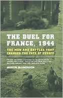 Duel for France 1944: The Men and Battles That Changed the Fate of Europe