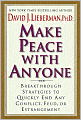 Make Peace with Anyone: Breakthrough Strategies to Quickly End Any Conflict, Feud, or Estrangement