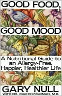 Good Food, Good Mood: A Nutritional Guide to an Allergy-Free, Happier, Healthier Life