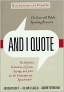 And I Quote: The Definitive Collection of Quotes, Sayings, and Jokes for the Contemporary Speechmaster, Revised