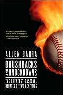 Brushbacks and Knockdowns: The Greatest Baseball Debates of two Centuries