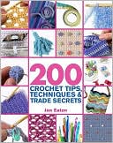 200 Crochet Tips, Techniques & Trade Secrets