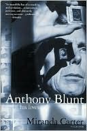 Anthony Blunt: His Lives