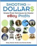 download Shooting for Dollars : Simple Photo Techniques for Greater eBay Profits book