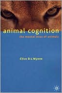 Animal Cognition: The Mental Lives of Animals