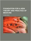 Foundation for a New Theory and Practice of Medicine