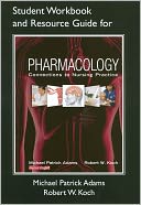 Student Workbook and Resource Guide for Pharmacology: Concepts and Connections for Pharmacology: Connections to Nursing Practice