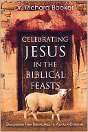 Celebrating Jesus In The Biblical Feasts