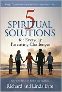 5 Spiritual Solutions for Everyday Parenting Challenges