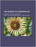 The Science of Chiropractic; Its Principles and Adjustments