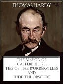 The Mayor of Casterbridge, Tess of the d'Urbervilles, and Jude the Obscure