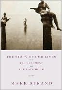 The Story of Our Lives: With the Monument and the Late Hour