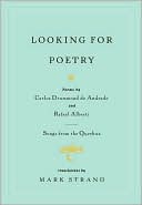 Looking for Poetry: Poems by Carlos Drummond de Andrade and Rafael Alberti and Songs from the Quechua