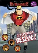 Incredibles: Supers to The Rescue! (The Incredibles Seris)