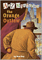 The Orange Outlaw (A to Z Mysteries Series #15)