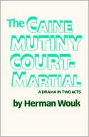 The Caine Mutiny Court-Martial: A Drama in Two Acts