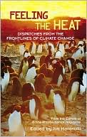 Feeling the Heat: Dispatches from the Frontlines of Climate Change