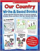 Our Country: Write & Read Books: 15 Reproducible Nonfiction Books on American Symbols, Holidays, Places, and More-That Your Students Help Write!