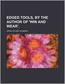 Edged Tools, by the Author of 'Win and Wear'.
