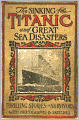 The Sinking of the Titanic, and Great Sea Disasters