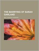 The Marrying of Sarah Garland by Emily Pearson Finnemore: Book Cover