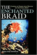 download The Enchanted Braid : Coming to Terms with Nature on the Coral Reef book