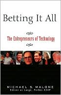 Betting It All: The Entrepreneurs of Technology