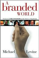Branded World: Adventures in Public Relations and the Creation of Superbrands