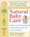 Mothers & Others for a Livable Planet Guide to Natural Baby Care: Nontoxic and Environmentally Friendly Ways to Take Care of Your New Child
