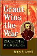 Grant Wins the War: Decision at Vicksburg