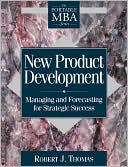 New Product Development: Managing and Forecasting for Strategic Success