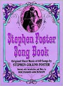 Stephen Foster Song Book: Original Sheet Music of 40 Songs by Stephen Collins Foster