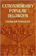 Extraordinary Popular Delusions