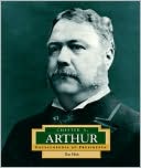 Chester A. Arthur (Encyclopedia of Presidents Series)