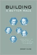 Building a Better Race: Gender, Sexuality, and Eugenics from the Turn of the Century to the Baby Boom