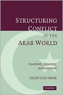 download Structuring Conflict in the Arab World : Incumbents, Opponents, and Institutions book