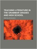 Teaching Literature in the Grammar Grades and High School
